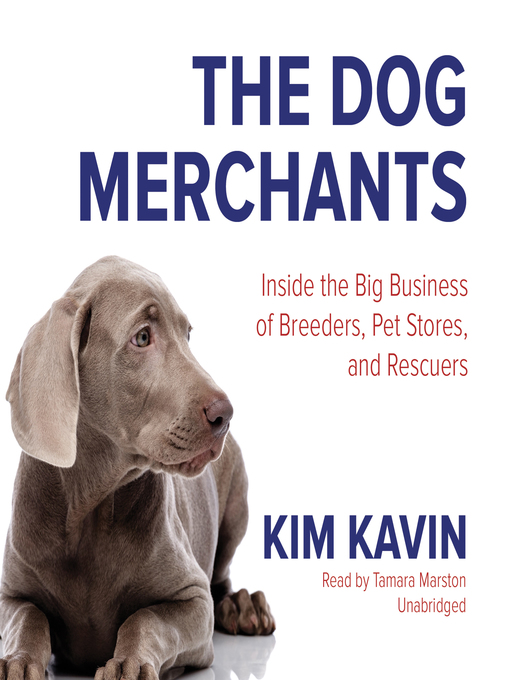 Title details for The Dog Merchants by Kim Kavin - Available